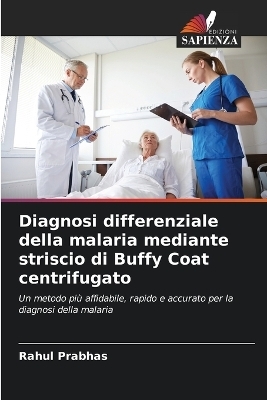 Diagnosi differenziale della malaria mediante striscio di Buffy Coat centrifugato - Rahul Prabhas