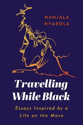 Travelling While Black - Nanjala Nyabola