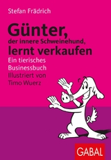 Günter, der innere Schweinehund, lernt verkaufen - Stefan Frädrich