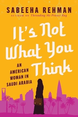 It's Not What You Think - Sabeeha Rehman