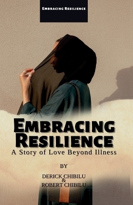 "Embracing Resilience" - DERICK CHIBILU