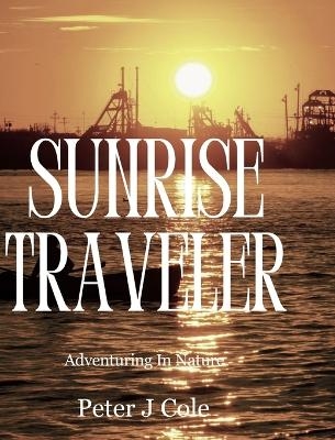 Sunrise Traveler - Peter J Cole