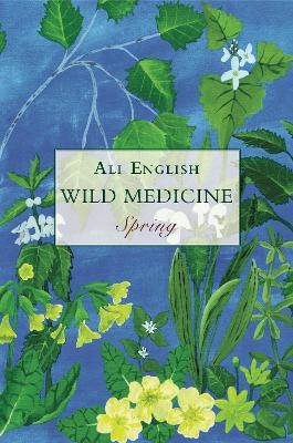 Wild Medicine, Spring - Ali English