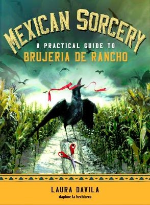 Mexican Sorcery - Laura Davila