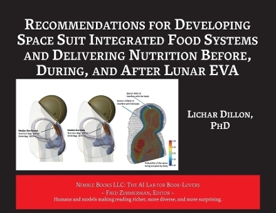 Recommendations for Developing Space Suit Integrated Food Systems and Delivering Nutrition Before, During, and After Lunar EVA - Lichar Dillon