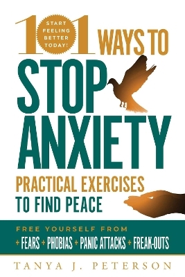 101 Ways to Stop Anxiety - Tanya J. Peterson