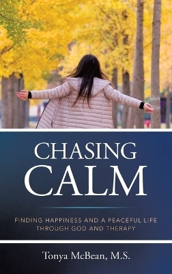 Chasing Calm - Tonya McBean M S