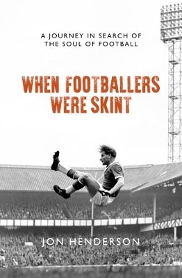 When Footballers Were Skint - Jon Henderson