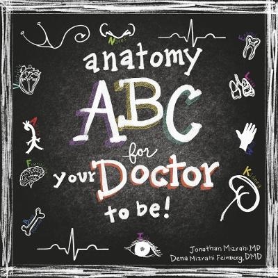 Anatomy ABC for Your Doctor to Be - Jonathan Mizrahi MD