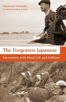 The Forgotten Japanese - Tsuneichi Miyamoto, Jeffrey Irish