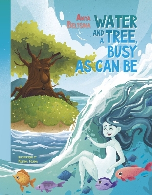 Water and a Tree Busy as Can Be - Anna Beltsina, Anya Beltsina