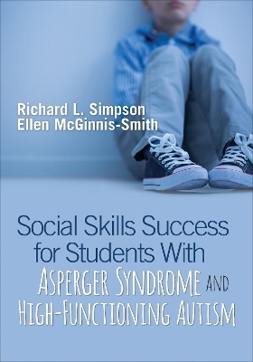 Social Skills Success for Students With Asperger Syndrome and High-Functioning Autism - Richard L. Simpson, Ellen McGinnis-Smith