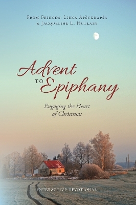 Advent to Epiphany - Liena Apsukrapsa, Jacqueline L. Hullaby