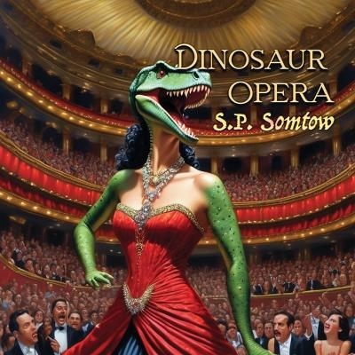 Dinosaur Opera - S P Somtow