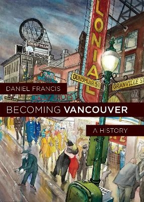 Becoming Vancouver - Daniel Francis