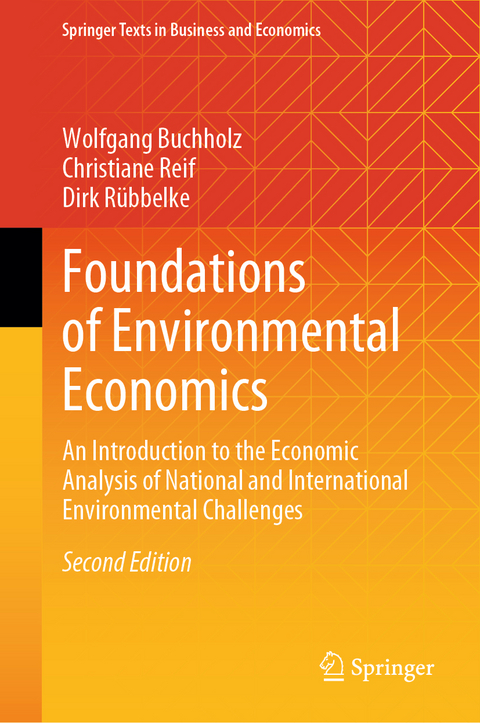 Foundations of Environmental Economics - Wolfgang Buchholz, Christiane Reif, Dirk Rübbelke