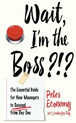 Wait, I'm the Boss?!? - Peter Economy