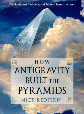 How Antigravity Built the Pyramids - Nick Redfern