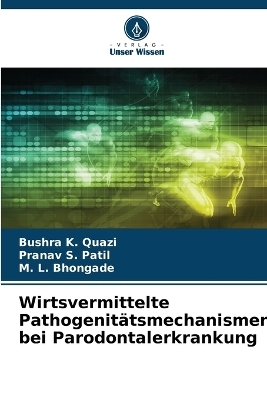 Wirtsvermittelte Pathogenit�tsmechanismen bei Parodontalerkrankung - Bushra K Quazi, Pranav S Patil, M L Bhongade