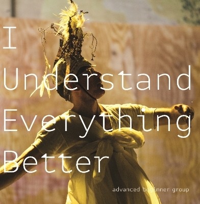 I Understand Everything Better - David Neumann, Advanced Beginner Group