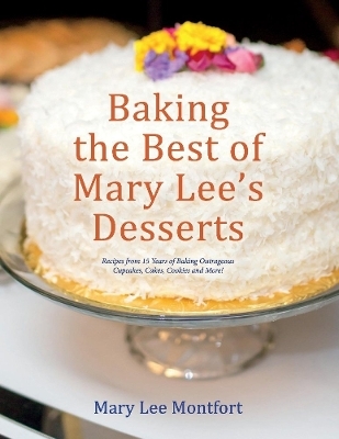 Baking the Best of Mary Lee's Desserts - Mary Lee Montfort