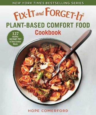 Fix-It and Forget-It Plant-Based Comfort Food Cookbook - Hope Comerford