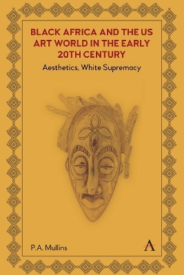 Black Africa and the US Art World in the Early 20th Century - P. A. Mullins