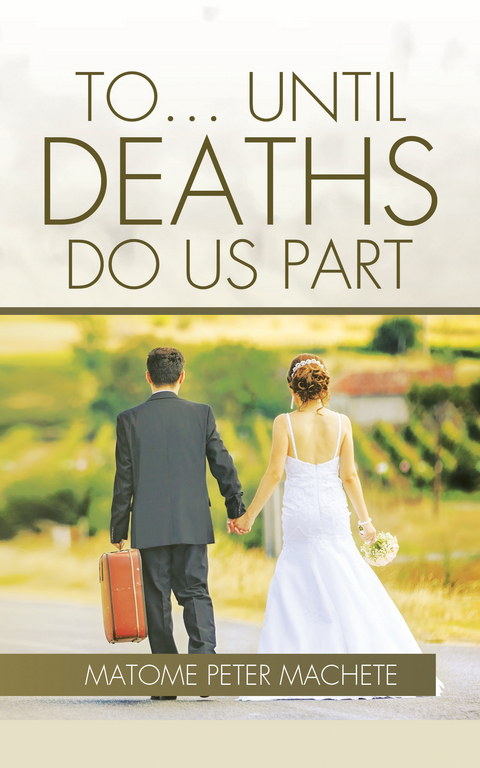 To . . . Until Deaths Do Us Part -  Matome Peter Machete