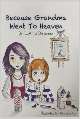 Because Grandma Went to Heaven - LuAnne Bonanno