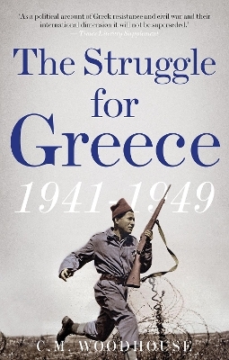 The Struggle for Greece, 1941-1949 - C. M. Woodhouse