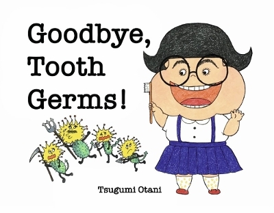 Goodbye, Tooth Germs! - Tsugumi Otani