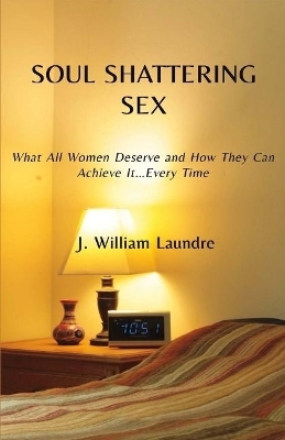 Soul Shattering Sex - John Laundre