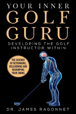 Your Inner Golf Guru - Dr. James Ragonnet