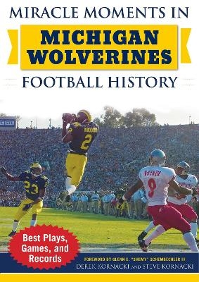 Miracle Moments in Michigan Wolverines Football History - Derek Kornacki, Steve Kornacki