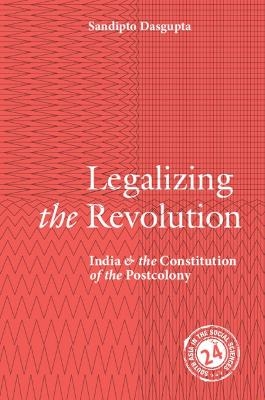 Legalizing the Revolution - Sandipto Dasgupta