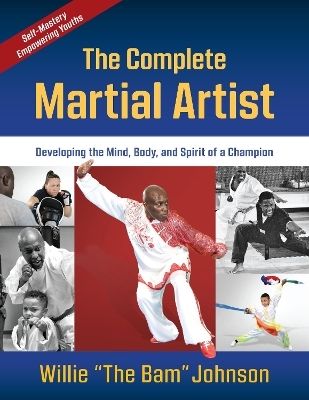 The Complete Martial Artist - Willie "The Bam" Johnson