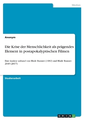 Die Krise der Menschlichkeit als prÃ¤gendes Element in postapokalyptischen Filmen -  Anonymous