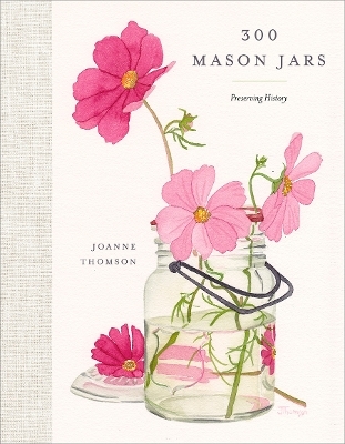 300 Mason Jars - Joanne Thomson