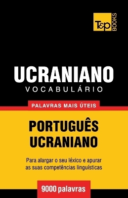 Vocabulário Português-Ucraniano - 9000 palavras mais úteis - Andrey Taranov