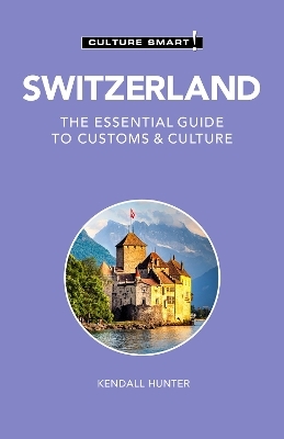 Switzerland - Culture Smart! - Kendall Hunter