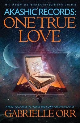 Akashic Records: One True Love - Gabrielle Orr