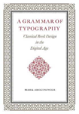 A Grammar of Typography - Mark Argetsinger