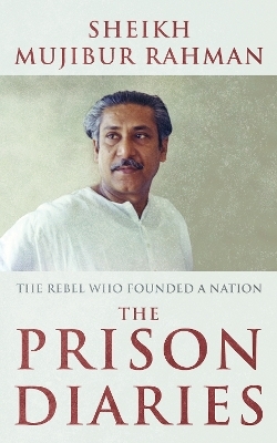 The Prison Diaries - Sheikh Mujibur Rahman