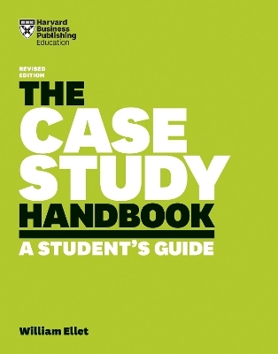 The Case Study Handbook, Revised Edition - William Ellet