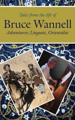 Tales from the life of Bruce Wannell - Kevin Rushby