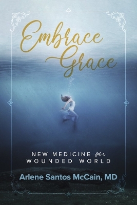 Embrace Grace - Arlene McCain Md