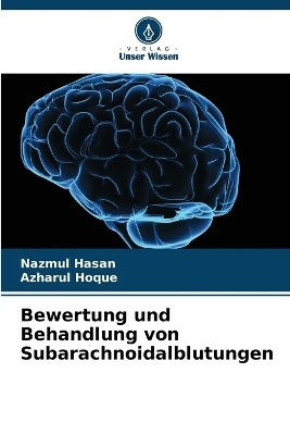 Bewertung und Behandlung von Subarachnoidalblutungen - Nazmul Hasan, Azharul Hoque