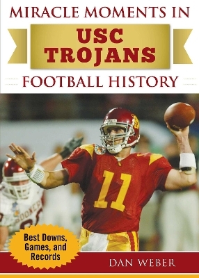 Miracle Moments in USC Trojans Football History - Dan Weber