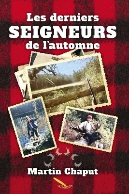 Les derniers seigneurs de l'automne - Martin Chaput