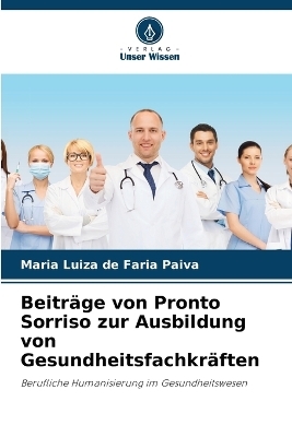 Beitr�ge von Pronto Sorriso zur Ausbildung von Gesundheitsfachkr�ften - Maria Luiza de Faria Paiva